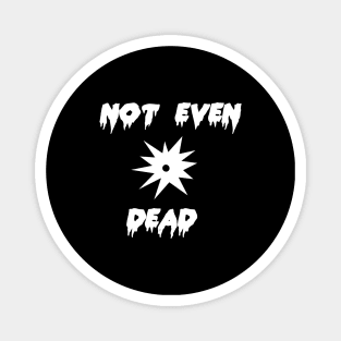 i'm not dead Magnet